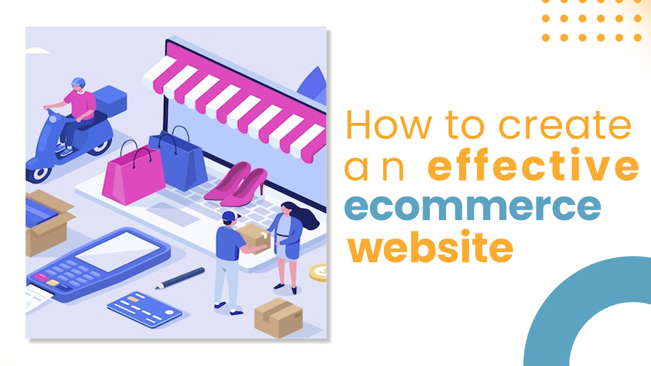 How to create an effective ecommerce website