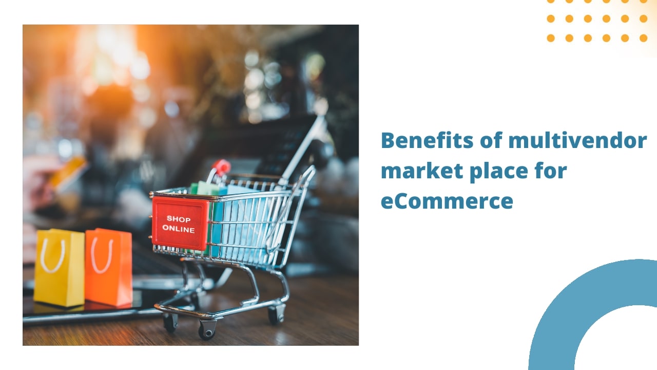Benefits of multivendor market place for ecommerce